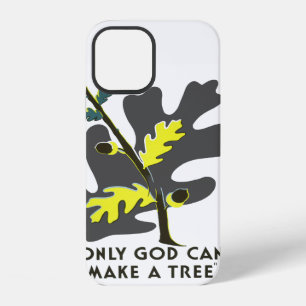 Only God Can Make A Tree iPhone 12 Case
