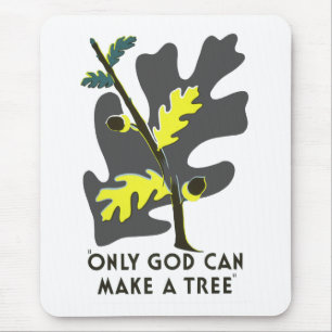Only God Can Make A Tree Mouse Pad