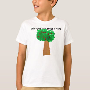 Only God Can Make a Tree T-Shirt