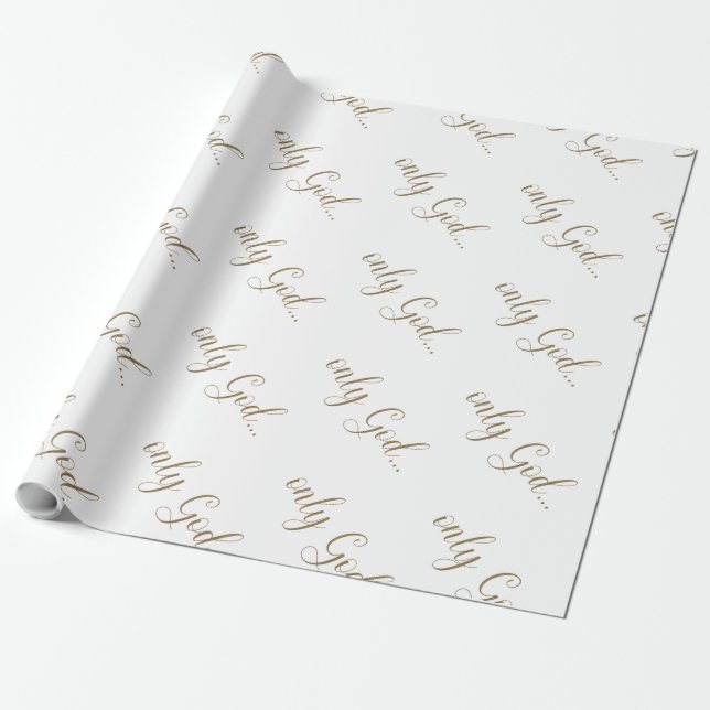 "Only God.." Gold Text White Wrapping Paper (Unrolled)