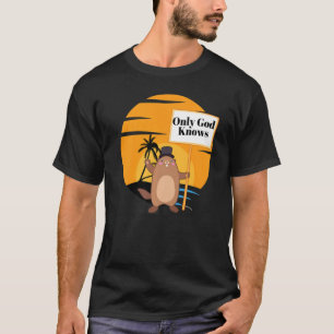 Only God & Jesus Know Groundhog Day Christian Fun T-Shirt