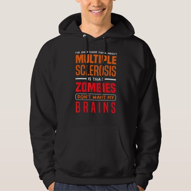 Only Good Thing About Multiple Scelrosis Zombies A Hoodie (Front)