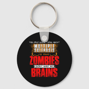 Only Good Thing About Multiple Sclerosis Zombies 1 Keychain