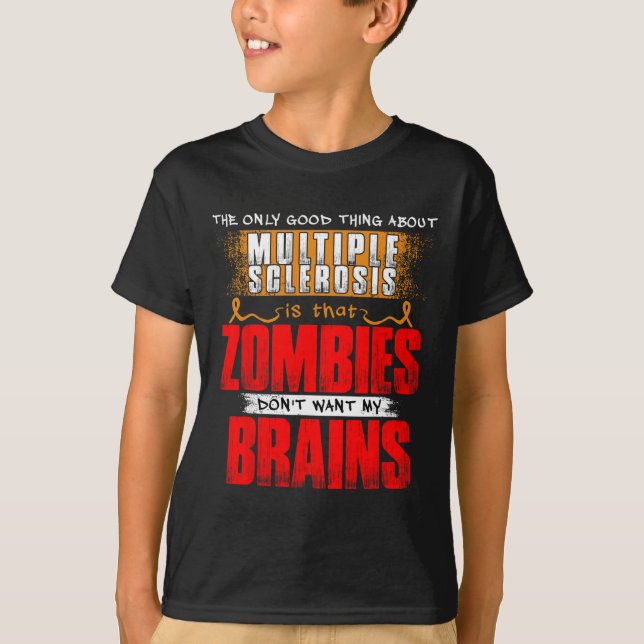Only Good Thing About Multiple Sclerosis Zombies 1 T-Shirt (Front)