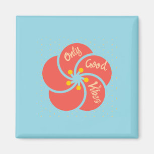 Only good vibes magnet