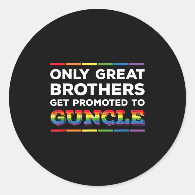 Only Great Brothers Get Promoted To Guncle Gay Unc Classic Round Sticker (Front)