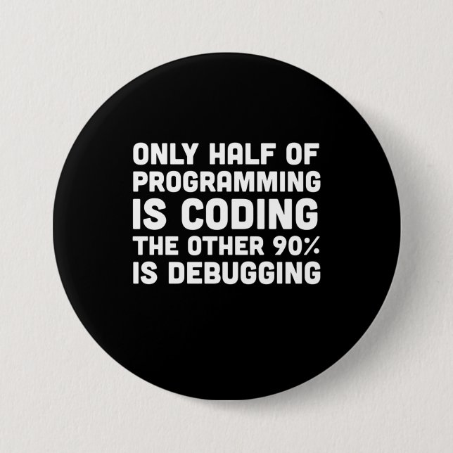 Only Half Of Programming Is Coding 3 Inch Round Button (Front)