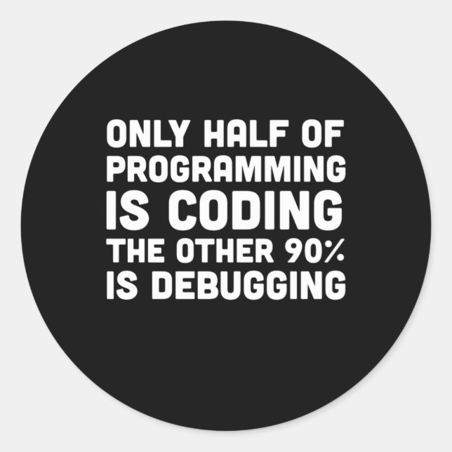Only Half Of Programming Is Coding Classic Round Sticker (Front)