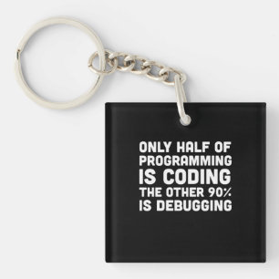 Only Half Of Programming Is Coding Keychain