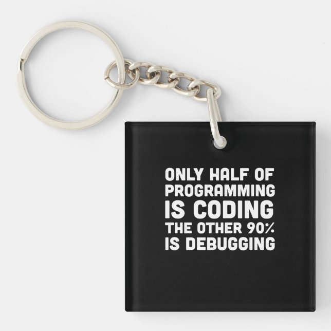 Only Half Of Programming Is Coding Keychain (Front)