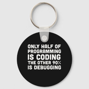Only Half Of Programming Is Coding Keychain