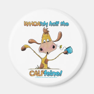 Only Half the CALFfeine Magnet