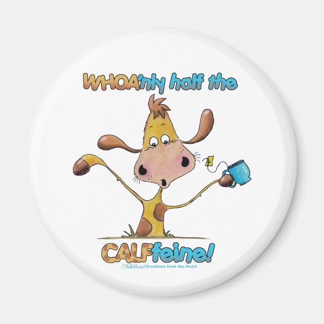 Only Half the CALFfeine Magnet (Front)