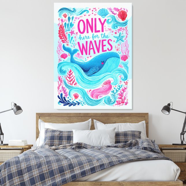 Only Here For The Waves Canvas Print (Insitu(Bedroom))