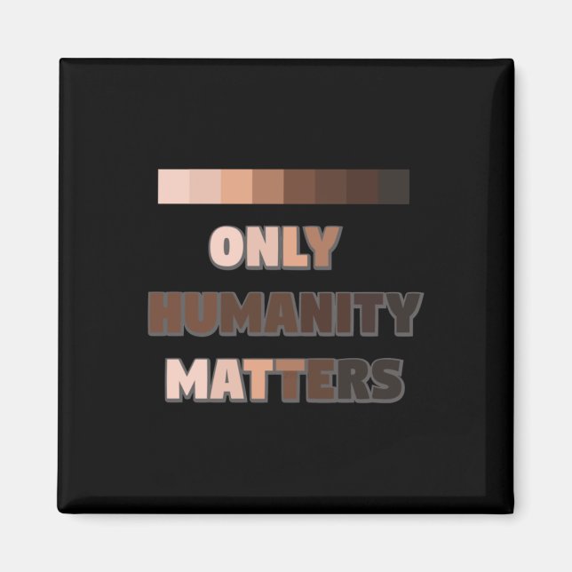 Only Humanity S Sticker  Magnet (Front)