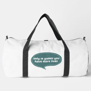 only in games you have more lives duffle bag