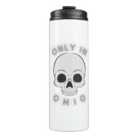 Only in ohio - Thermal Tumbler
