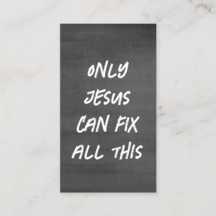 Only Jesus Can Fix All This Christian Chalkboard Business Card