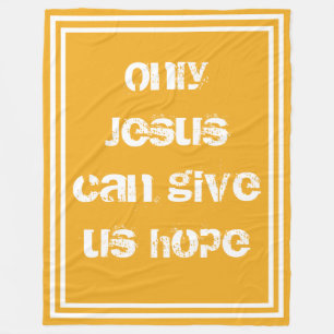 Only Jesus Can Give Us Hope Christian Message  Fleece Blanket