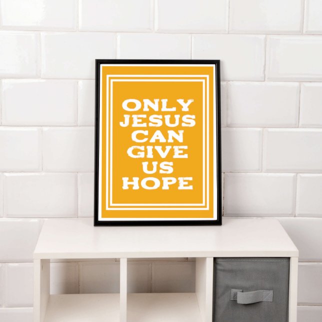 Only Jesus Can Give Us Hope Christian Message V2 Poster (Creator Uploaded)