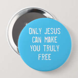 Only Jesus Can Make You Free Christian Message 4 Inch Round Button