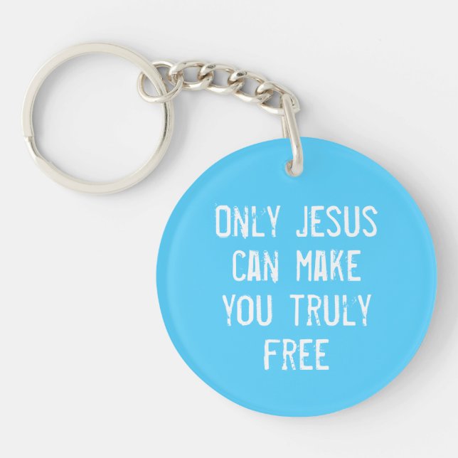 Only Jesus Can Make You Free Christian Message    Keychain (Front)