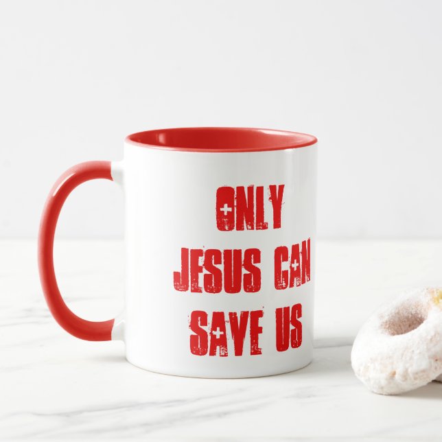 Only Jesus Can Save Us Christian Message  Mug (With Donut)