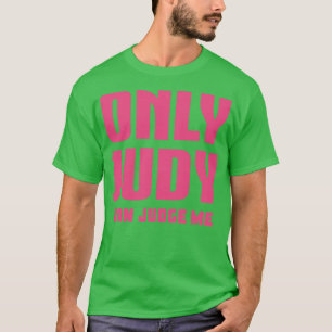 Only Judy Can Judge Me 2 T-Shirt