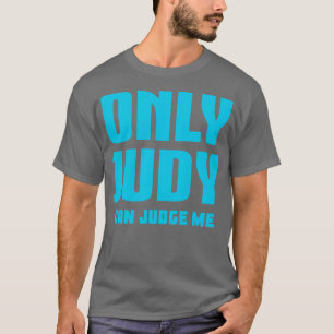 Only Judy Can Judge Me 3 T-Shirt