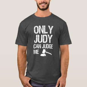Only Judy can Judge me funny saying mens shirt