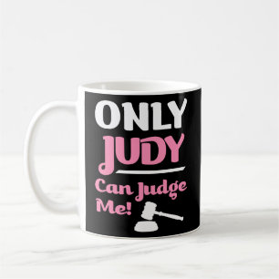 Only Judy can Judge me funny saying womens shirt Coffee Mug