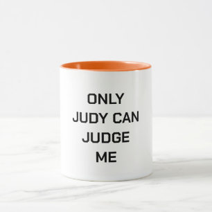 Only judy can judge me mug