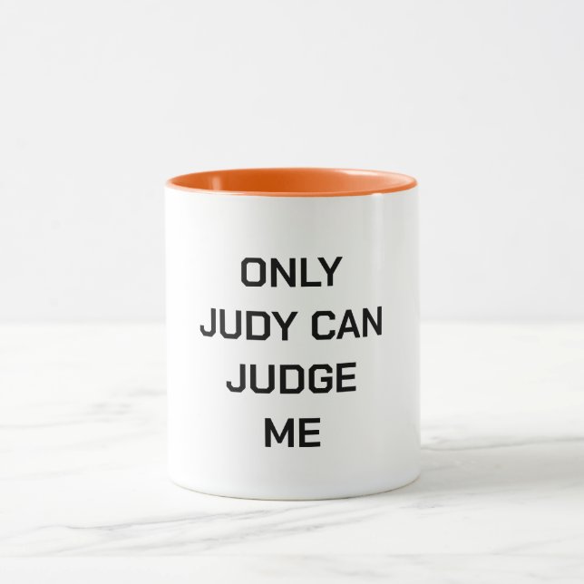 Only judy can judge me mug (Center)