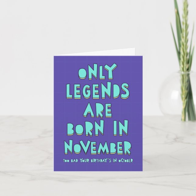 Only legends are born in November, you October Card (Front)