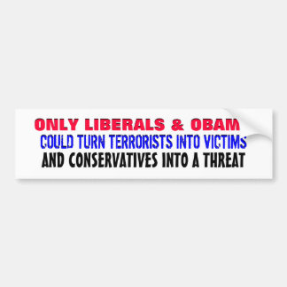 ONLY LIBERALS & OBAMA COULD TURN BUMPER STICKER
