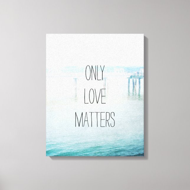 Only Love Matters Canvas Print (Front)