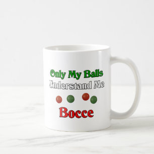 Only My Balls Understand Me. Bocce. Coffee Mug