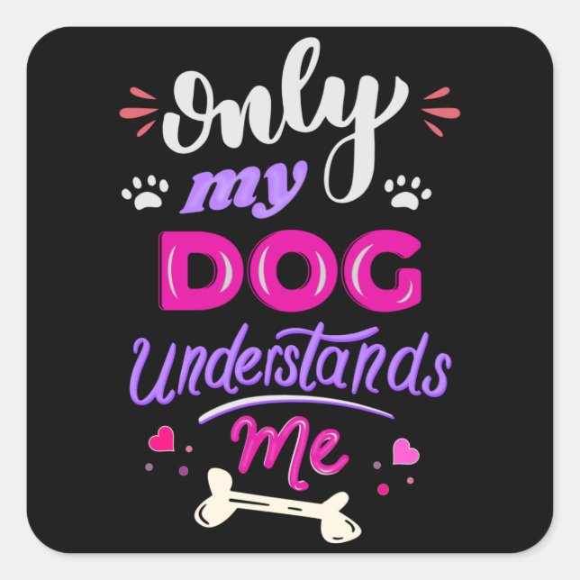 Only my dog understands me square sticker (Front)