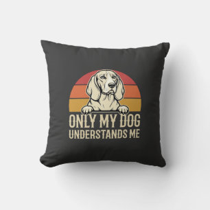 Only My Dog Understands Me Vintage Dog Throw Pillow