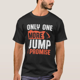 Only One More Jump I Promise Watersports Tombstoni T-Shirt