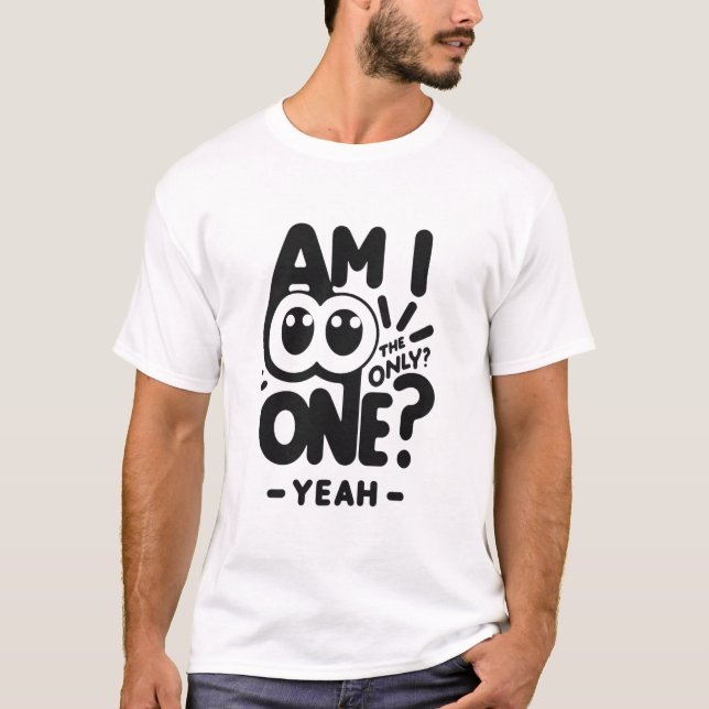 Only One Yeah  T-Shirt (Front)