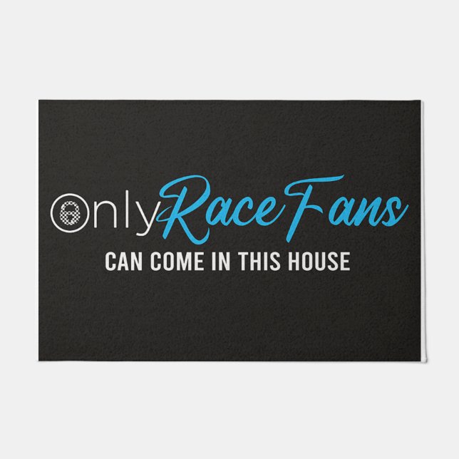 Only Race Fans Can Come In This House Doormat (Front)
