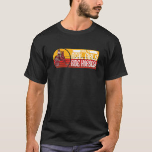 Only Real Girls Ride Horses  Wild West Horse Barre T-Shirt
