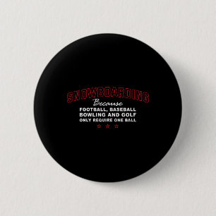 Only Require One Ball Snowboarding Adventure Sport 2 Inch Round Button