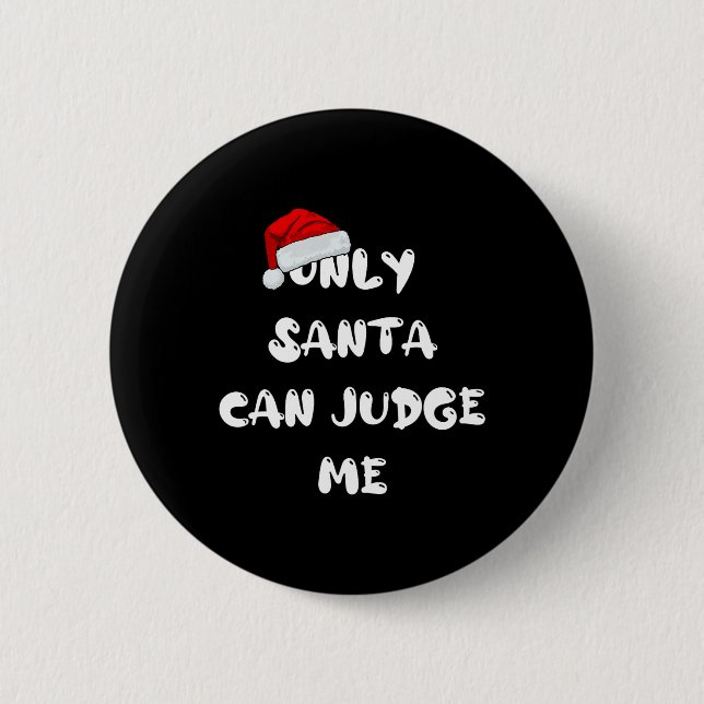 Only Santa Can Judge Me  2 Inch Round Button (Front)