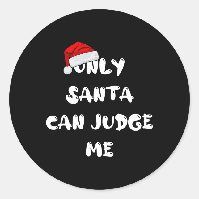 Only Santa Can Judge Me  Classic Round Sticker (Front)