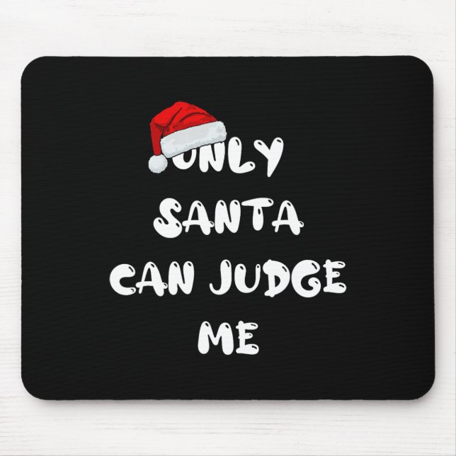 Only Santa Can Judge Me  Mouse Pad (Front)