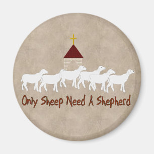 Only Sheep Need Shepherd Magnet