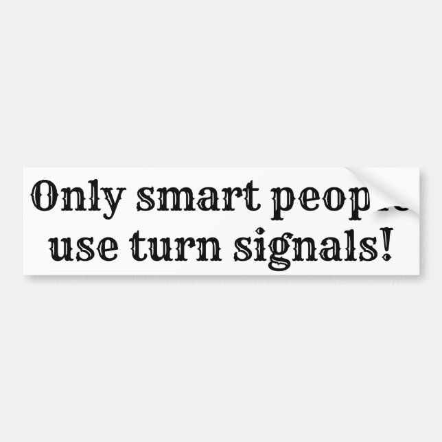 Only smart people use turn signals bumper sticker (Front)
