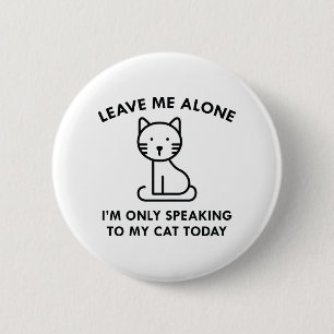 Only Speaking To My Cat 2 Inch Round Button
